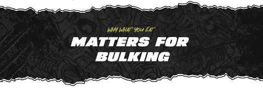 Why What You Eat Matters for Bulking